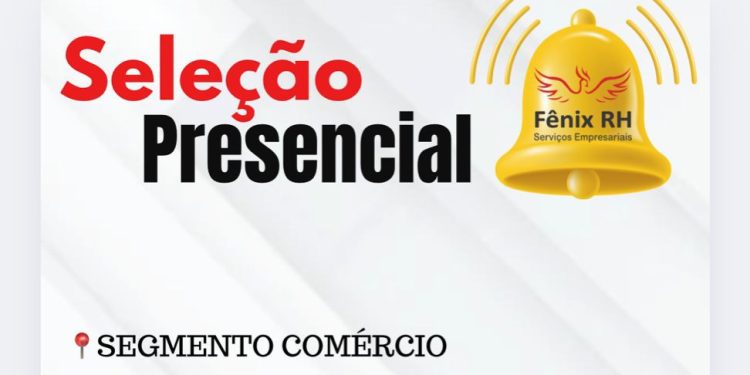 Seleção Presencial com Vagas em Manaus: Fênix RH Contrata para o Comércio nesta Quarta (14/05)