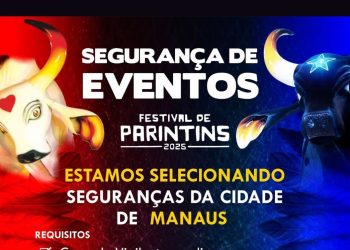 Trabalhe como Segurança no Festival de Parintins 2025: Vaga para Profissionais de Manaus