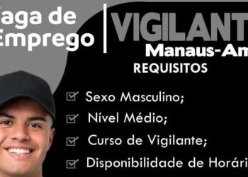 Vaga para Vigilante em Manaus: Envie Seu Currículo com Foto e Veja os Requisitos
