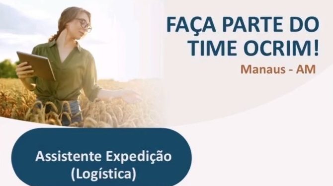 Oportunidade na Ocrim em Manaus: Vaga para Assistente de Expedição na Área de Logística