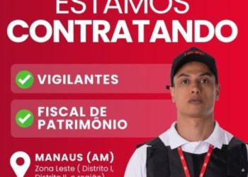 Vagas em Manaus: Vigilantes e Fiscais de Patrimônio na Zona Leste