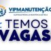 Vagas Abertas VIPManutenção: Auxiliar de Produção em Manaus com Benefícios e Comissão