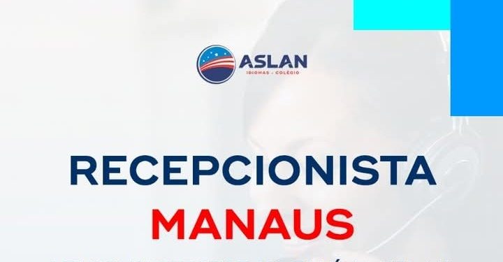 ASLAN Idiomas está contratando Recepcionista em Manaus — oportunidade para quem deseja crescer e aprender em um ambiente acolhedor