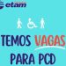 Construtora ETAM abre vagas para PCD em Manaus com contratação imediata