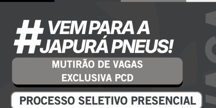 Mutirão de Vagas PCD na Japurá Pneus: Processo Seletivo Presencial em Manaus com Benefícios e Oportunidades