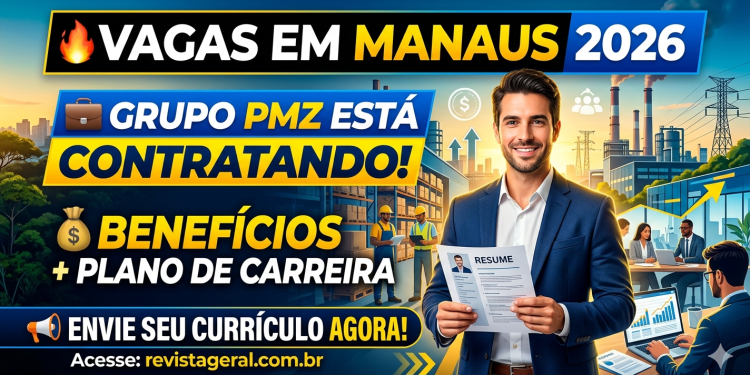 Vagas em Manaus: Grupo PMZ abre oportunidades com benefícios e crescimento em 2026