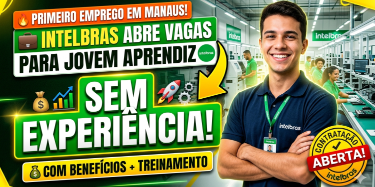 Jovem Aprendiz em Manaus: Intelbras abre vaga para quem quer começar a trabalhar