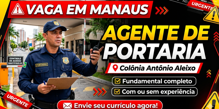 Vaga de Emprego em Manaus: Agente de Portaria – Veja Como Conseguir Essa Oportunidade Hoje