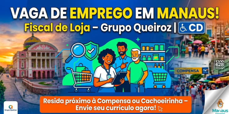 Vaga de Emprego em Manaus – Fiscal de Loja | Grupo Queiroz PCD