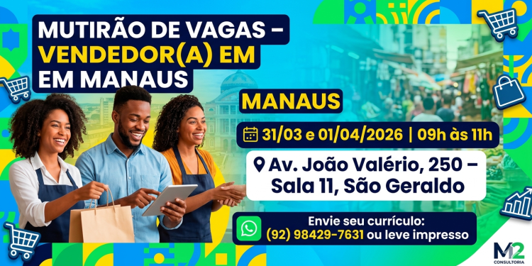 Mutirão de Vagas – Vendedor(a) em Manaus | Envie Seu Currículo