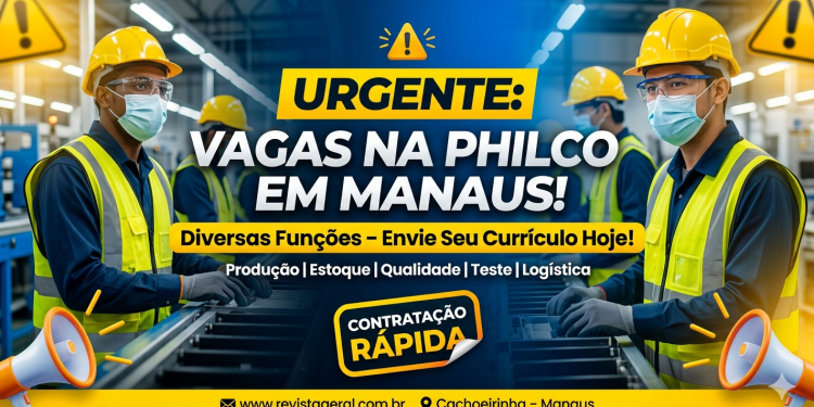 Vaga de Emprego em Manaus: Philco Abre Diversas Oportunidades com Início Imediato!