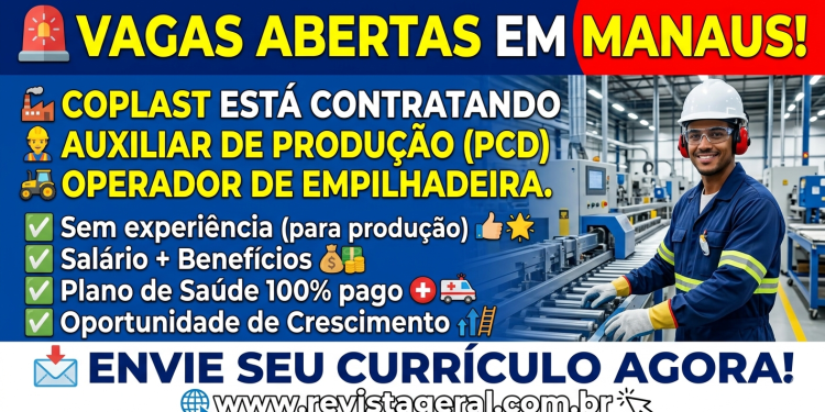 Vaga de Emprego em Manaus: Coplast Abre Oportunidade para Auxiliar de Produção (PCD) e Operador de Empilhadeira