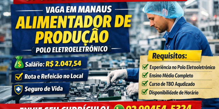 Vaga de Emprego em Manaus: Alimentador de Produção no Polo Eletroeletrônico (Salário R$ 2.047,54)