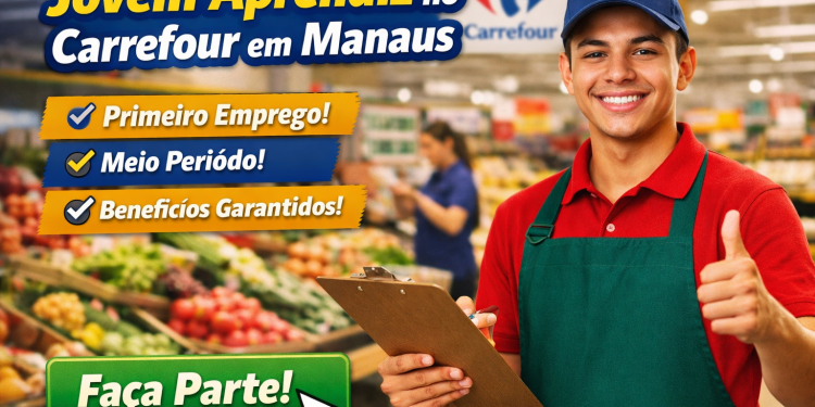 Jovem Aprendiz no Carrefour em Manaus: oportunidade para quem quer começar a trabalhar no Hipermarcado