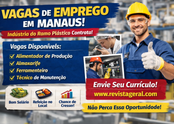 Vaga de Emprego em Manaus: Indústria do Ramo Plástico Abre Diversas Oportunidades – Veja Como se Candidatar
