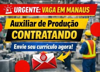 Vaga de Emprego em Manaus: Auxiliar de Produção – Saiba Como Conseguir Essa Oportunidade Hoje
