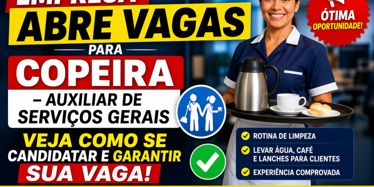 Empresa abre vagas para Copeira – Auxiliar de Serviços Gerais: veja como se candidatar e garantir sua vaga