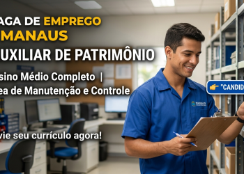 Vaga de Emprego em Manaus: Auxiliar de Patrimônio – Veja Como Enviar Seu Currículo