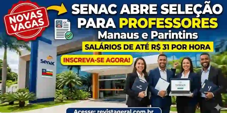 Senac abre seleção para professores em Manaus e Parintins; veja salários e inscrição