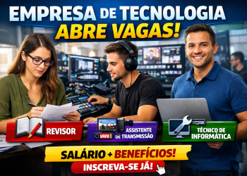 Empresa de tecnologia abre vagas para revisor, transmissão e TI (Inscreva-se)