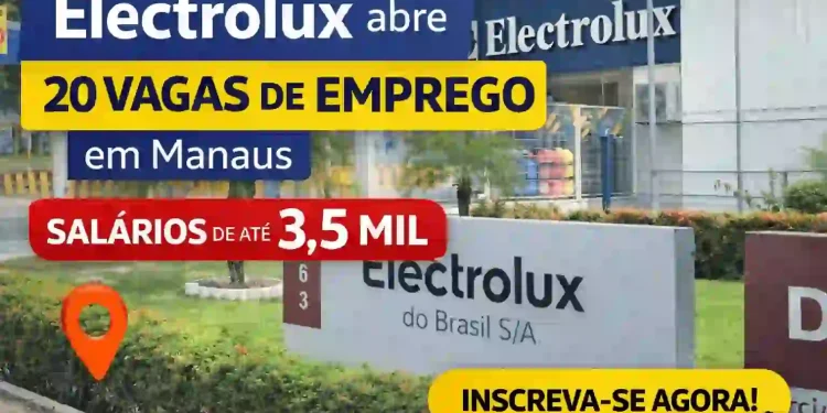 Electrolux abre 20 vagas em Manaus com salários de até R$ 3,5 mil