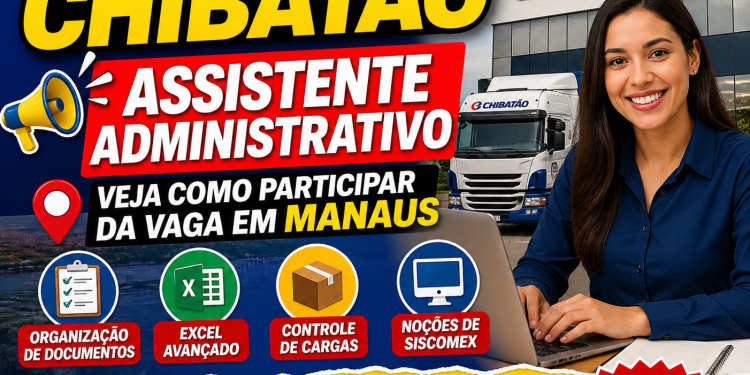Grupo Chibatão contrata Assistente Administrativo: veja como participar da vaga em Manaus