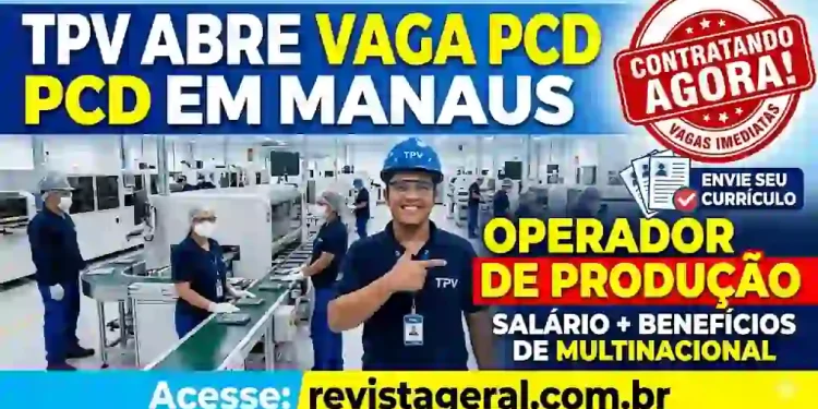 TPV abre vaga PCD para Operador de Produção em Manaus