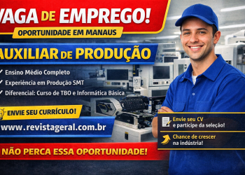Vaga de Emprego em Manaus: Auxiliar de Produção – Saiba Como Enviar seu Currículo