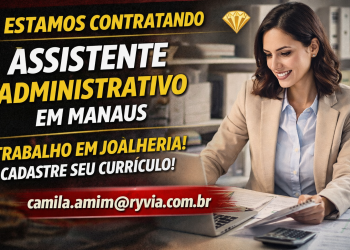 Assistente Administrativo em Manaus: vaga em joalheria com foco financeiro