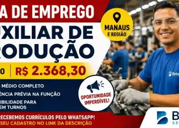 Vaga de Auxiliar de Produção em Manaus com Salário de R$ 2.368,30