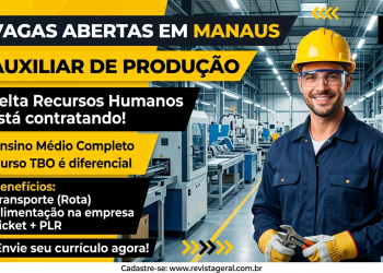 Vaga de Emprego em Manaus: Auxiliar de Produção na Celta Recursos Humanos – Saiba Como se Candidatar