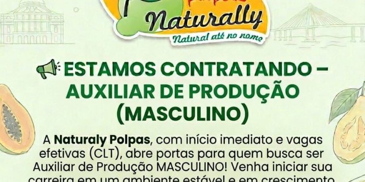 Auxiliar de Produção em Manaus: Naturaly Polpas abre vagas sem experiência (CLT)