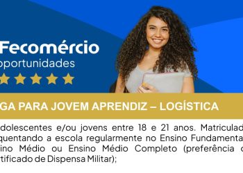 📌 Vaga Jovem Aprendiz em Logística na Fecomércio AM: saiba como participar em Manaus