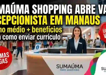 Sumaúma Shopping abre vaga para Recepcionista em Manaus
