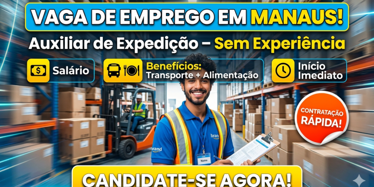 Vaga de Emprego em Manaus: Auxiliar de Expedição – Veja Como Conseguir!