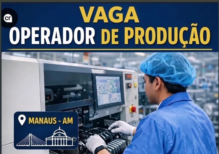 Vaga para Operador de Produção em Manaus exige experiência em SMT