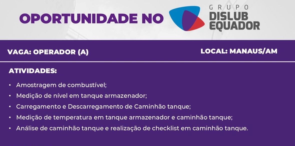 Grupo Dislub Equador abre vaga para Operador(a) em Manaus com inscrições até 15/07/2026