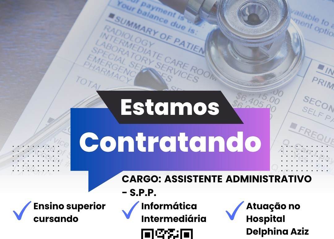 Hospital Delphina Rinaldi Aziz abre vaga para Assistente Administrativo em Manaus; saiba como se candidatar