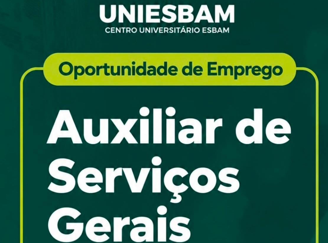Centro Universitário ESBAM abre vaga para Auxiliar de Serviços Gerais em Manaus