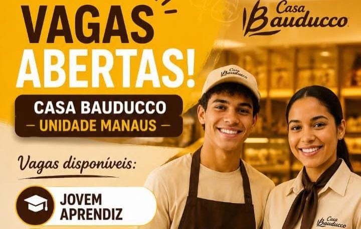 Casa Bauducco abre vagas para Jovem Aprendiz, Atendente e Recepcionista em Manaus