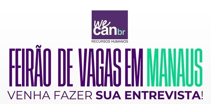 Feirão de Vagas em Manaus: We Can BR Seleciona Operador de Produção com Salário de R$ 2.015,45