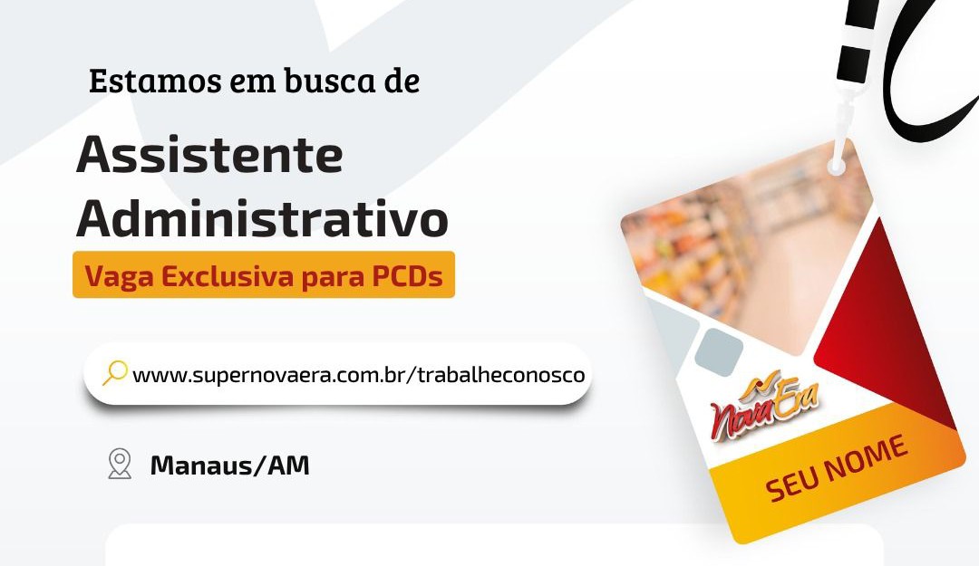 Super Nova Era Abre Vaga para Assistente Administrativo PCD em Manaus