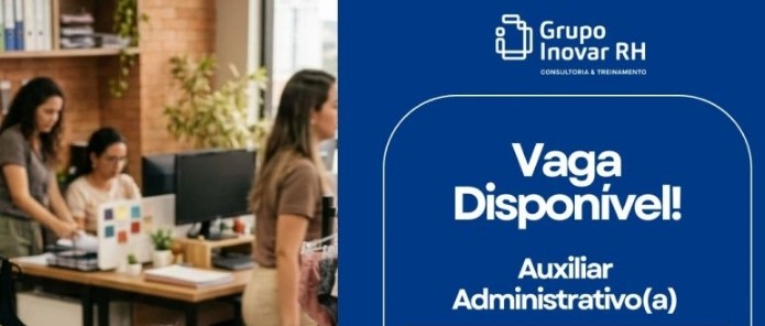 Grupo Inovar RH abre vaga para Auxiliar Administrativo com salário de R$1.800 em 2026