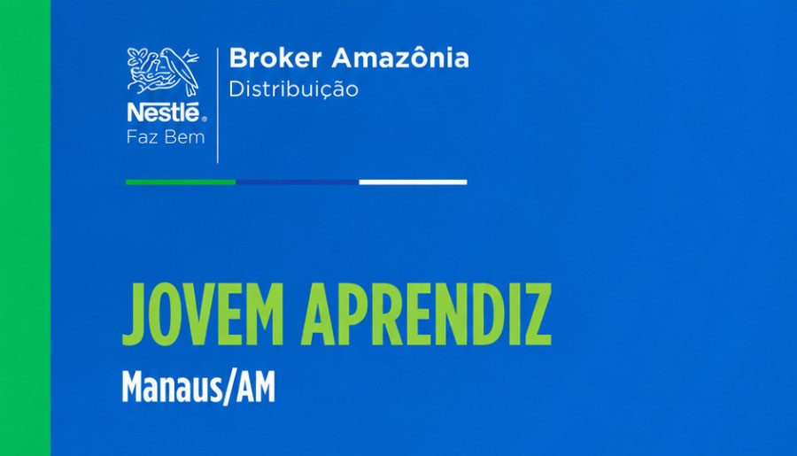 🚨 Nestlé/Broker Amazônia abre oportunidade para Jovem Aprendiz em Manaus