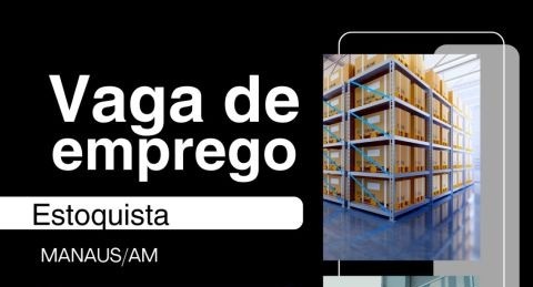 Top Internacional abre vagas para Estoquista, Vendedora e Auxiliar de Serviços Gerais em Manaus